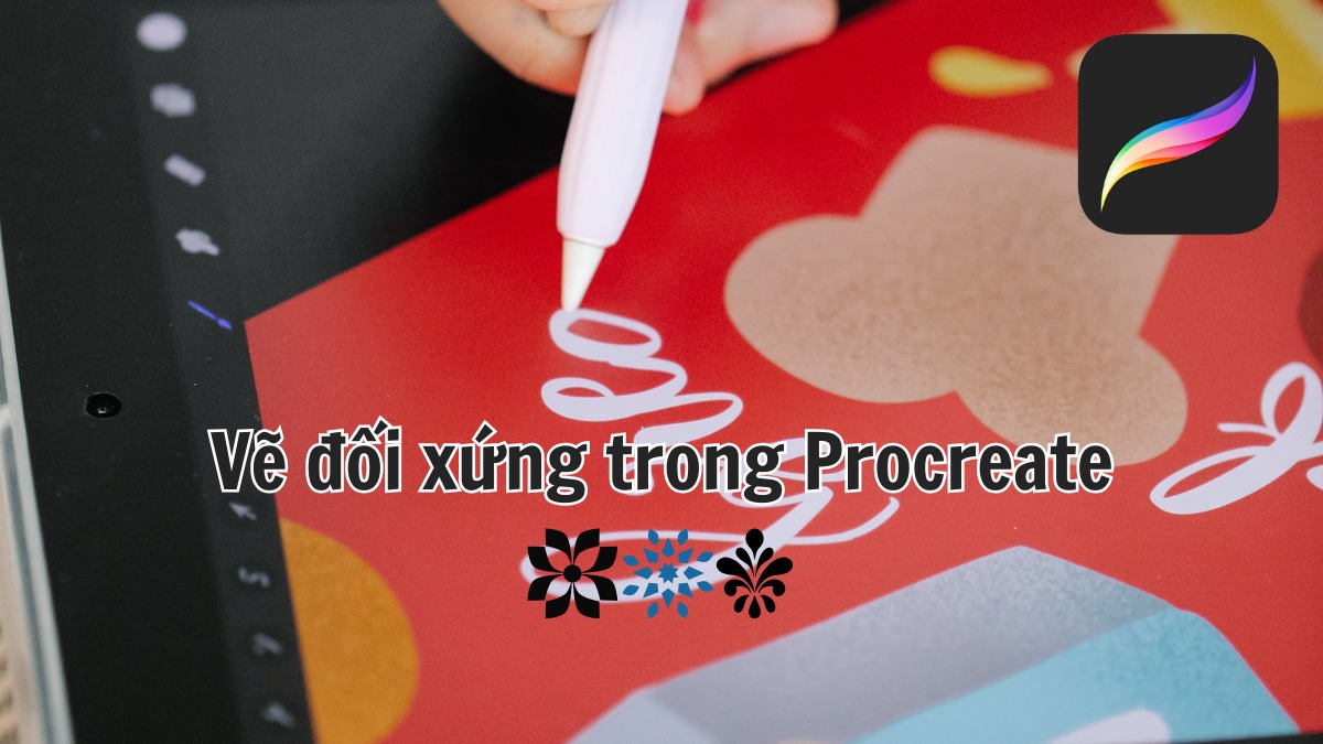 Hướng dẫn cách vẽ đối xứng trong Procreate đơn giản nhất